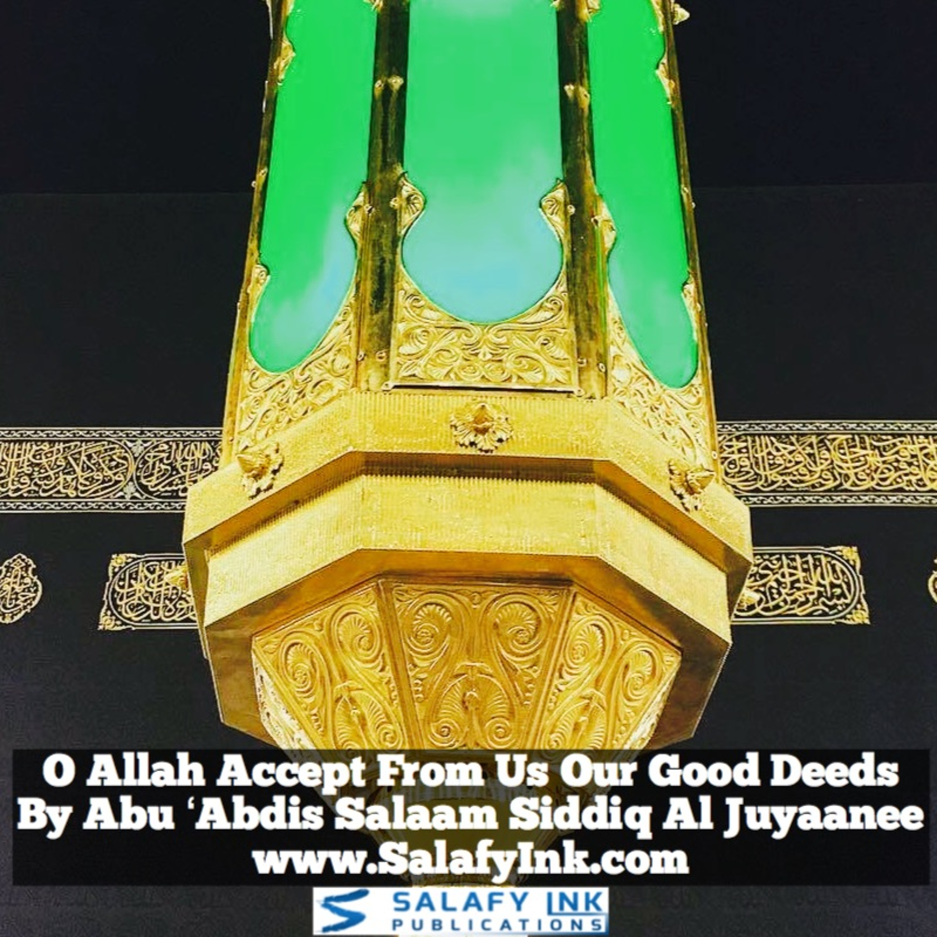 O Allah Accept From Us Our Good Deeds By Abu ‘Abdis Salaam Siddiq Al Juyaanee episode artwork