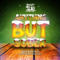Anything But Sober ft. Ramon G (Stickle Drum Riddim) Prod. By: RSP