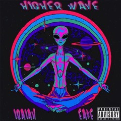 Higher Wave ft. Ea$e