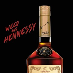 Weed and Hennessy