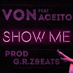 "Show Me" ft. Ace Wayne(Prod. G.R.Z Beats)