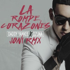 La Rompe Corazones - Daddy Yankee Ft Ozuna - Joni Rmx