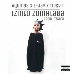 Thomas Aquinas ft Ejay_Cpt & TipsyT_Izinto Zomhlaba