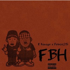E $avage Feat. Prince215 - Fuck Being Humble #FBH