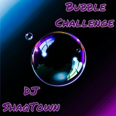 Bubble Challenge (Dancehall Mix) By DJ ShaqTown