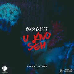 Blittz - U Kno Seh (Prod.By.JayRich)