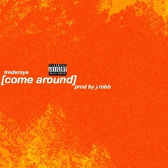 Come Around (prod by J.robb)