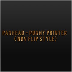 Panhead - Punny Printer  ( Nov Flip Style)