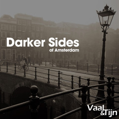 Vaal & Tijn - Darker Sides of Amsterdam (Sept. '15)