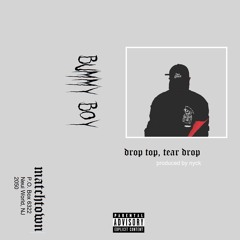 bummy boy - ´･ω･` droptop,teardrop ´･ω･`  (+ nyck ;-;)