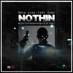 Bryn King - Nothin (Featuring Cory Gunz)