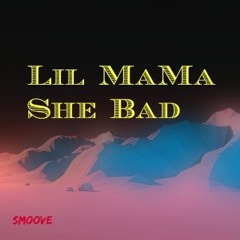 Lil Mama She Bad (Prod @thankyoutakeoff )