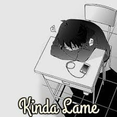 Kinda Lame
