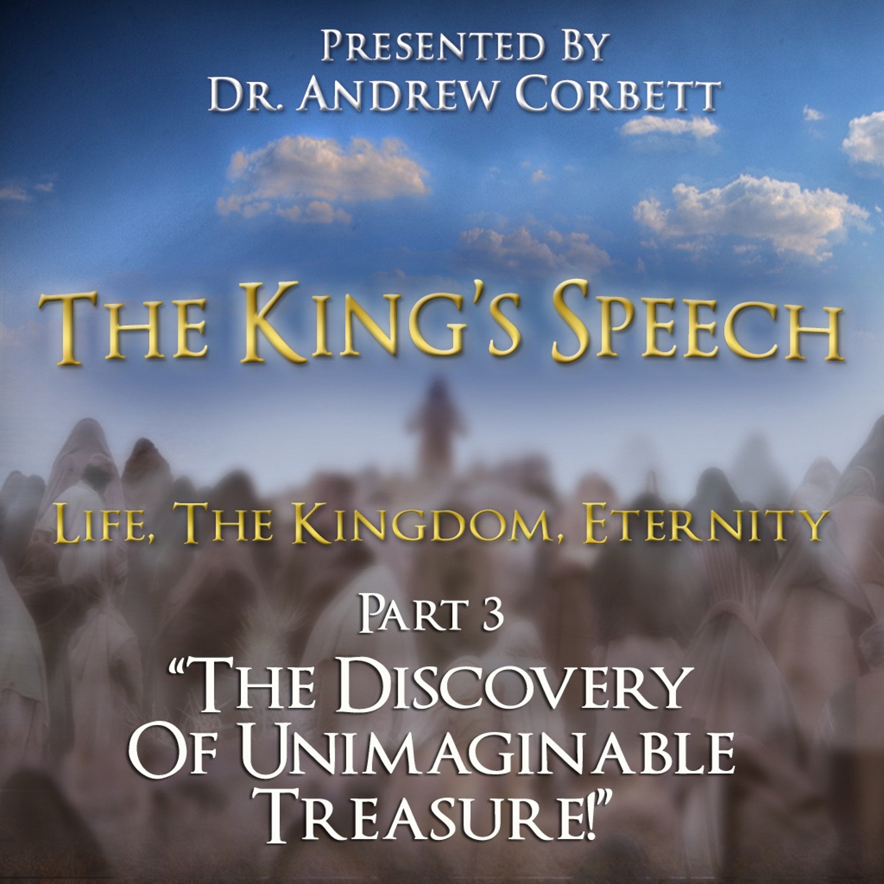 The Kings Speech, Part 3 of 4 - The Discovery Of Unimaginable Treasure episode artwork
