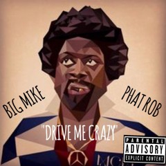 Big Mike - "Drive Me Crazy" (Ft. Phat Rob)