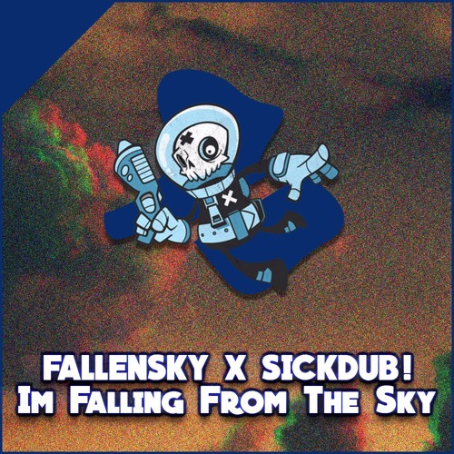 Fallensky X SickDub! - I'm Fallen From The Sky [REMIX CONTEST]