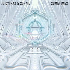 JuicyTrax & Suhail - Sometimes [Premiere]