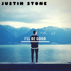 Justin Stone - I'll Be Good