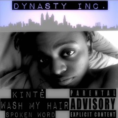 Wash My Hair(Spoken Word) - Kinte' [Dynasty Inc. 2017]