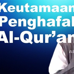 Keutamaan Penghafal Al Quran - Ustadz Adi Hidayat Lc MA