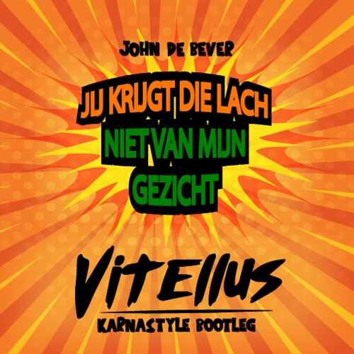 Jij Krijgt Die Lach Niet Van Mijn Gezicht (Vitellus Karnaval Festival Bootleg)