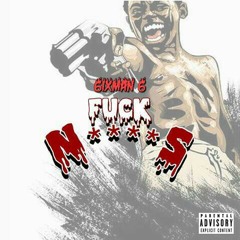 6ixman 6 -Fuck Niggas!! Prod by: J Digital