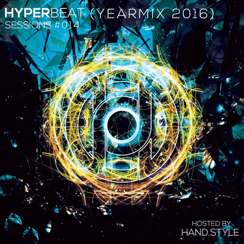 Hyper Beat Sessions 014 (Yearmix 2016) - Mixed by Hand.Style
