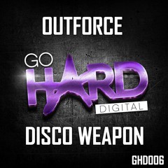 OUT NOW GHD006: Outforce - Disco Weapon