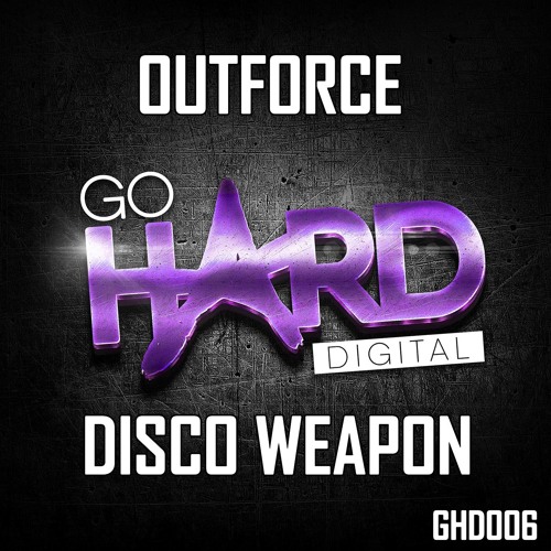 OUT NOW GHD006: Outforce - Disco Weapon