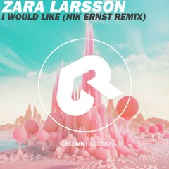 Zara Larsson - I Would Like (Nik Ernst Remix)