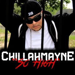 So High By Chillah Mayne **NEW TRACK* 2017