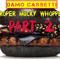 Damo Cassetti - Proper Mucky Whopper: Part 2