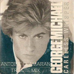 George Michael - Careless Whisper (Agua sin gas by Antoine Clamaran Tribute Mix)FREE