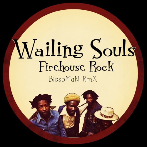 Wailing Souls - Firehouse Rock (BissoMaN RmX)