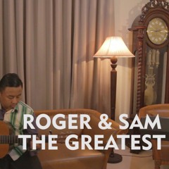 The Greatest by Sia (Roger and Sam cover)