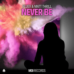 Fluex & Matt Thrill - Never Be (feat. Lydia Kelly) [OUT NOW ON SPOTIFY]