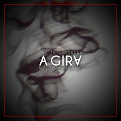 Trio Ternura - A Gira (Noizzed Remix) v2017