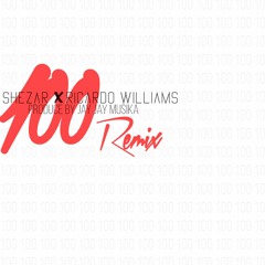 ShezAr x Ricardo Williams 100 remix