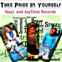 Take Pride In Yourself......NayJ. and JoyTime Records