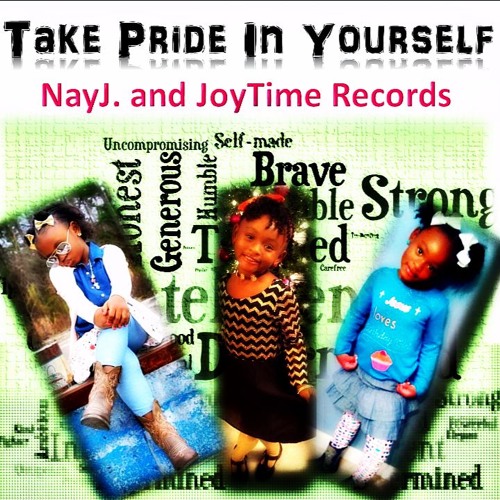 Take Pride In Yourself......NayJ. and JoyTime Records