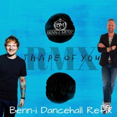 Ed Sheeran - Shape of You - Dancehall Remix Bennie Mellies