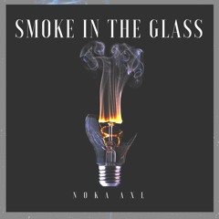 Noka Axl - Smoke In The Glass (Original Mix)