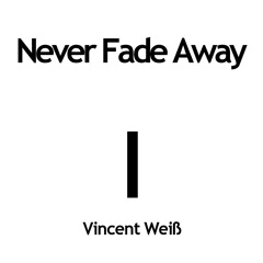 Never Fade Away (Pre-Version) (Not Mastered) (Free Release)