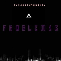 Evil Boyz- (Problemas)