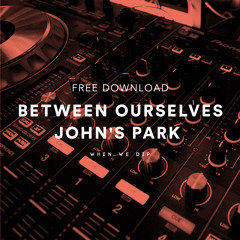 Free Download: Between Ourselves - John's Park