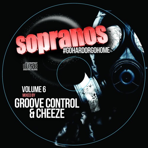 Sopranos #GoHardOrGoHome Volume 6 - Mixed By Groove Control & Cheeze