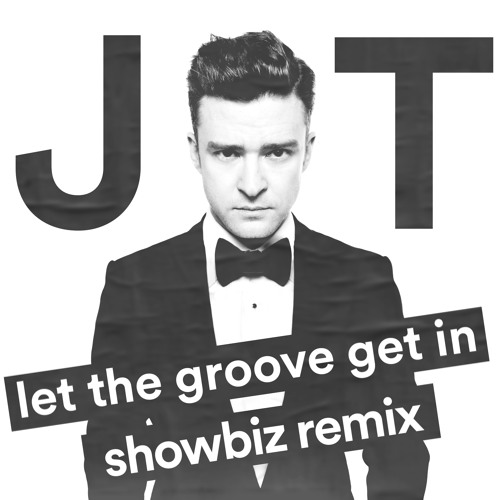 Justin Timberlake - Let the Groove Get In (Showbiz Remix) [FREE DOWNLOAD]