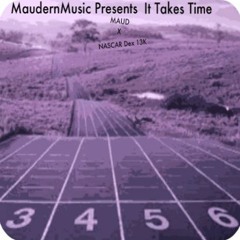 MAUD X NASCAR Dex 13K -  It Takes Time