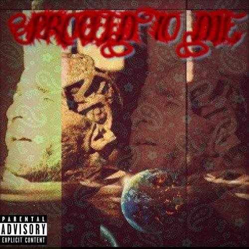 Proceed To Die {NakedCity} (Prod. By Splish Splash) 2nd VERSE DEMONED UPPP!!!
