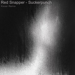Red Snapper - Suckerpunch (Kisser Remix)
